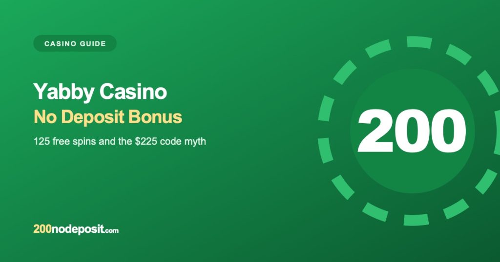Yabby Casino No Deposit Bonus: 125 Free Spins, the $225 Code Myth and What Works Today